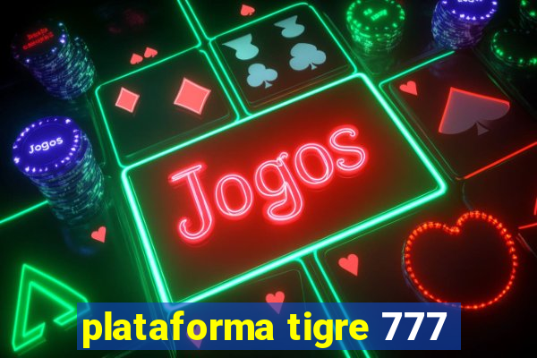 plataforma tigre 777